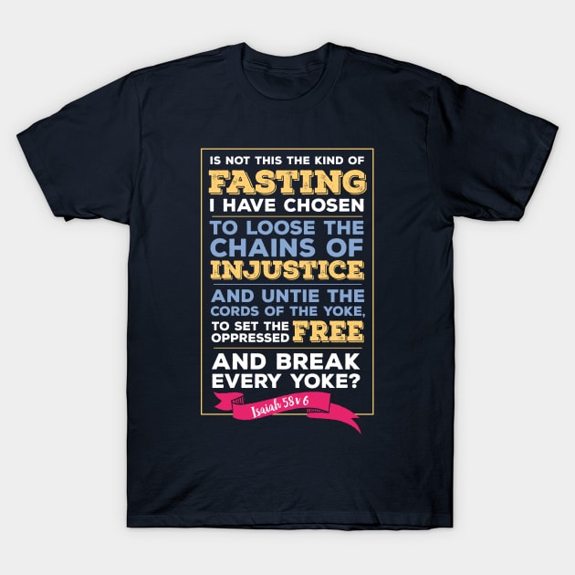 Isaiah 58:6, Injustice, Loose the chains, scripture, Christian gift T-Shirt by BWDESIGN